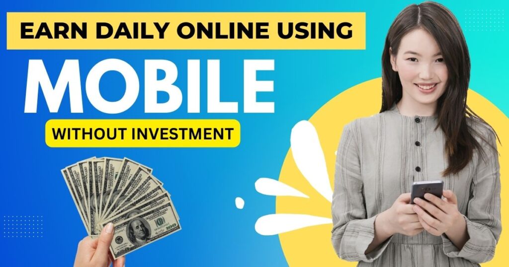Earn Money Online From Mobile Without Investment 
