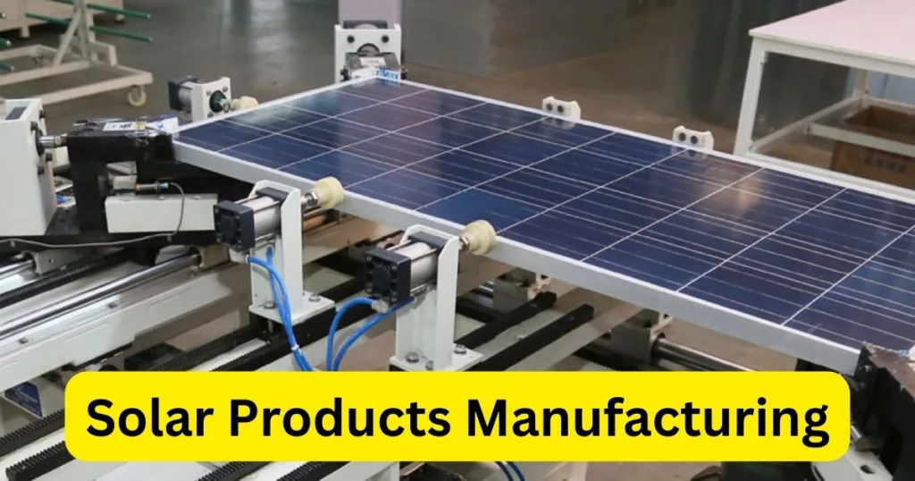 Solar Products Manufacturing